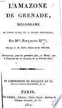 L'Amazone de Grenade, mélodrame en trois actes ... Par Mme Barthelmy [sic] H*** [i.e. Marie Adèle Barthélemy-Hadot], etc
