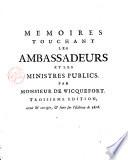 L'ambassadeur et ses fonctions par Abraham de Wicquefort, conseiller aux conseil d'etat ... Nouvelle edition augmentee des pieces suivantes. Memoires de Wicquefort touchant les ambassadeurs et les ministres publics. Reflexions sur ces Memoires. Discours du meme Wicquefort de l'elecion de l'empereur, et des electeurs de l'Empire. Traite du juge competent des ambassadeurs, traduit du latin de Mr. de Bynkershoek ... par Jean Barbeyrac ... Seconde edition revue & augmentee dans les notes du traducteur