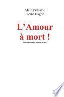 L' Amour à Mort !