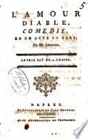 L'amour diable, comedie. En un acte en vers. Par Mr. Legrand