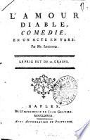 L'amour diable, comedie. En un acte en vers. Par Mr. Legrand