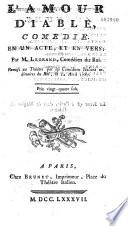 L'Amour diable : comédie en un acte et en vers, par M. Legrand,... remise au théâtre par les Comédiens italiens ordinaires du Roi, le 12 avril 1787...