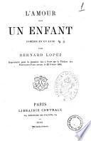 L'amour est un enfant comedie en un acte par Bernard Lopez