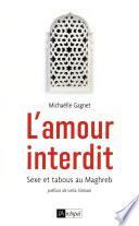 L'amour interdit - Sexe et tabous au Maghreb