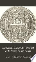 L'ancien Collége d'Harcourt et le Lycée Saint-Louis