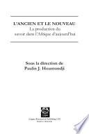L'ancien et le Nouveau. La production du savoir dans l'Afrique d'aujourdíhui