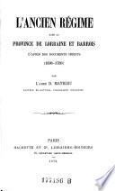 L'ancien régime dans la province de Lorraine et Barrois d'après des documents inédits (1698-1789)