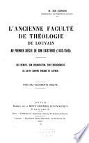 L'ancienne faculté de théologie de Louvain au premier siècle de son existence (1432-1540)