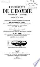 L'ancienneté de l'homme prouvée par la géologie et remarques sur les théories relatives à l'origine des espèces par variation