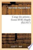 L'Ange Des Prisons; (Louis XVII) Elegide