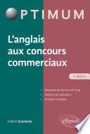 L'Anglais aux concours commerciaux (Méthode de l'écrit et de l'oral, notions de civilisation, annales corrigées) – 3e édition