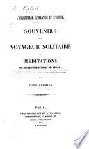 L'Angleterre, l'Irelande et l'Écosse. Souvenirs d'un voyageur solitaire: ou, méditations sur le caractère national des Anglais, leurs mœurs, leurs institutions, etc. [By Baron A. I. Barklai de Tolli.]