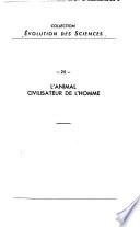 L'animal civilisateur de l'homme