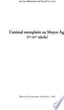 L'Animal exemplaire au moyen âge (Ve-XVe siècle)