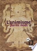 L'animisme parmi nous