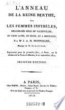 L'anneau de la reine Berthe, ou les femmes infideles, melodrame mele de vaudevilles, en 3 actes, en prose; musique de Schaffner. 2. ed