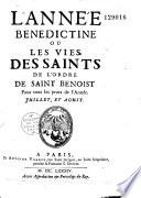 L'année bénédictine ou Les vies des saints de l'ordre de Saint Benoist pour tous les jours de l'année