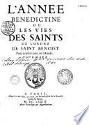 L'année bénédictine ou Les vies des saints de l'ordre de Saint Benoist pour tous les jours de l'année