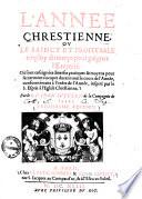 L' année chrestienne, ou le sainct et profitable employ du temps pour gaigner l'éternité
