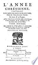 L'ANNÉE CHRÉTIENNE CONTENANT LES MESSES DES DIMANCHES, Féries & Fêtes de toute l'année