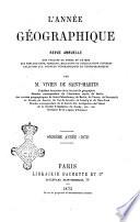 L'annee geographique revue annuelle des voyages de terre et de mer ainsi que des explorations, missions, relations et publications relatives aux sciences geographiques et ethnographiques