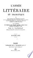L'Année littéraire et dramatique, ou, Revue annuelle des principales productions de la littérature française et des traductions des œuvres les plus importantes des littératures étrangères, avec l'indication des événements les plus remarquables appartenant à l'histoire littéraire, dramatique et bibliographique de l'année