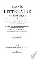 L'annee litteraire et dramatique ou revue annuelle des principales productions de la littetature Francaise et des traductions des oeuvres etrangeres ...