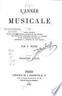 L'année musicale, ou, Revue annuelle des théâtres lyriques et des concerts, des publications littéraires relatives à la musique et des événements remarquables appartenant à l'histoire de l'art musical