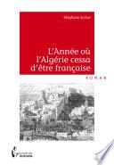 L'Année où l'Algérie cessa d'être française