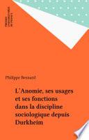 L'Anomie, ses usages et ses fonctions dans la discipline sociologique depuis Durkheim