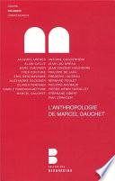 L'anthropologie de Marcel Gauchet
