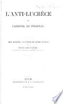 L'Anti-Lucrèce du Cardinal de Polignac. Thèse présentée à la faculté des lettres de Nancy, etc