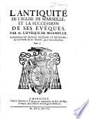 L'antiquité de l'eglise de Marseille et la succession de ses évêques