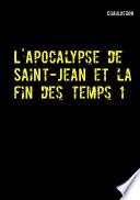 L'Apocalypse de Saint-Jean et la fin des temps 1