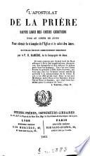 L' apostolat de la prière, sainte ligue des coeurs chrétiens, unis an coeur de Jésus Pour obtenir le triomphe de l'Eglise et le salut des âmes
