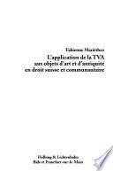L'application de la TVA aux objets d'art et d'antiquité en droit suisse et communautaire
