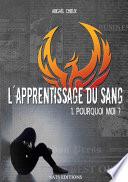 L'apprentissage du sang, T1 : Pourquoi moi ?