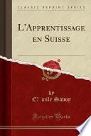 L'Apprentissage en Suisse (Classic Reprint)