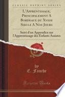 L'Apprentissage, Principalement A Bordeaux du Xviiie Siecle A Nos Jours