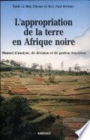 L'Appropriation de la terre en Afrique noire
