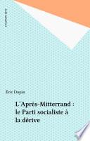 L'Après-Mitterrand : le Parti socialiste à la dérive