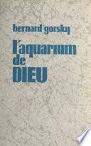 L'aquarium de Dieu