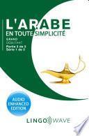 L'arabe en toute simplicité - Grand débutant - Partie 2 sur 2 - Série 1 de 3