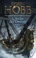 L'Arche des Ombres - L'Intégrale 1 (Tomes 1 à 3) - L'incomparable saga des Aventuriers de la mer