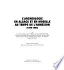 L'archéologie en Alsace et en Moselle au temps de l'annexion (1940-1944)
