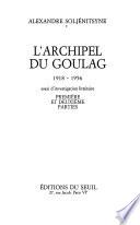 L'Archipel du Goulag, 1918-1956: Troisi`eme et quatri`eme parties