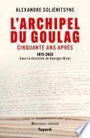 L'Archipel du Goulag, cinquante ans après