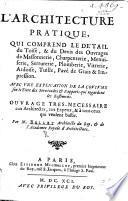 L'Architecture pratique, qui comprend le détail du toisé,&du devis des ouvrages de massonnerie, charpenterie, menuiserie, etc. [With plates.]
