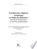 L'architecture religieuse européenne au temps des réformes