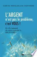 L'argent n'est pas le problème, c'est vous !